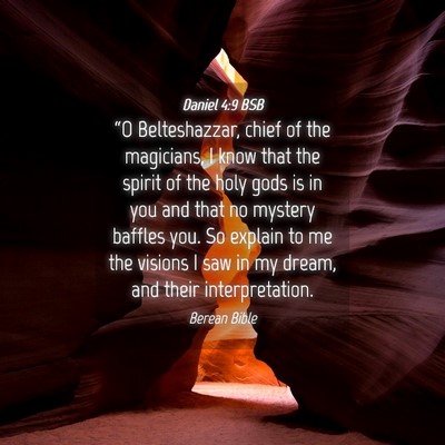 Picture 04 - Daniel 4:9 BSB - “O Belteshazzar, chief of the magicians, I know - Bible Verse Picture