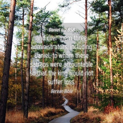 Picture 04 - Daniel 6:2 BSB - and over them three administrators, including - Bible Verse Picture
