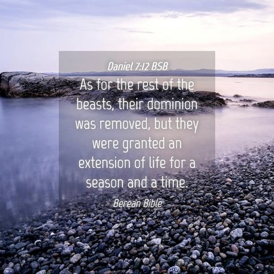 Picture 04 - Daniel 7:12 BSB - As for the rest of the beasts, their dominion was - Bible Verse Picture