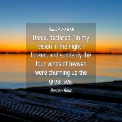 Picture 04 - Daniel 7:2 BSB - Daniel declared: “In my vision in the night I - Bible Verse Picture