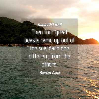 Picture 04 - Daniel 7:3 BSB - Then four great beasts came up out of the sea, - Bible Verse Picture