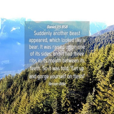 Picture 04 - Daniel 7:5 BSB - Suddenly another beast appeared, which looked - Bible Verse Picture