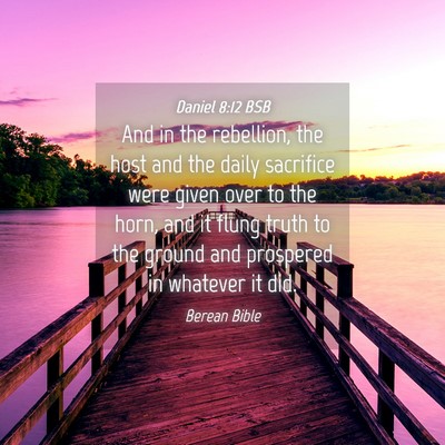 Picture 04 - Daniel 8:12 BSB - And in the rebellion, the host and the daily - Bible Verse Picture
