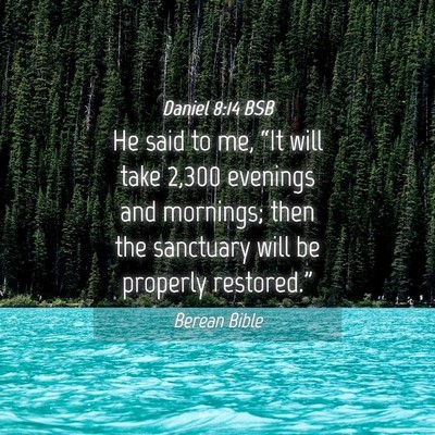 Picture 04 - Daniel 8:14 BSB - He said to me, “It will take 2,300 evenings and - Bible Verse Picture