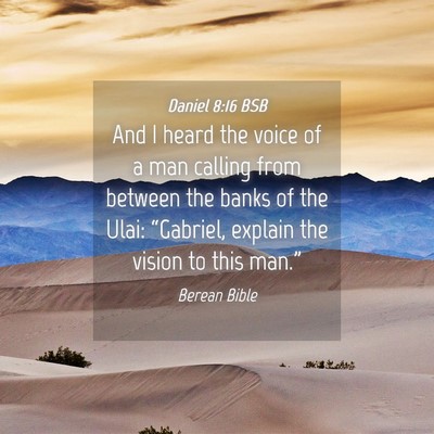 Picture 04 - Daniel 8:16 BSB - And I heard the voice of a man calling from - Bible Verse Picture