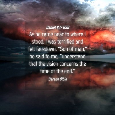 Picture 04 - Daniel 8:17 BSB - As he came near to where I stood, I was terrified - Bible Verse Picture