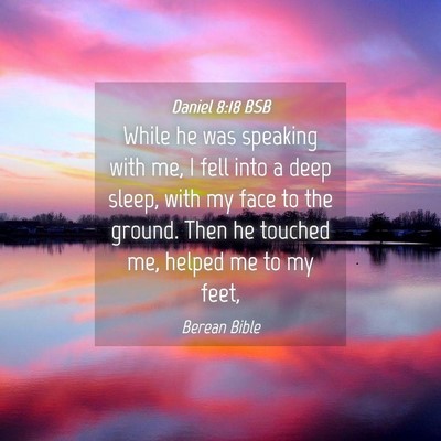 Picture 04 - Daniel 8:18 BSB - While he was speaking with me, I fell into a deep - Bible Verse Picture