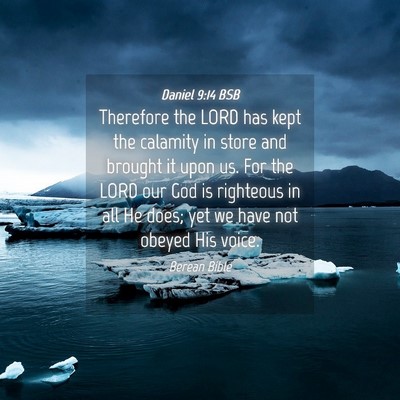 Picture 04 - Daniel 9:14 BSB - Therefore the LORD has kept the calamity in store - Bible Verse Picture