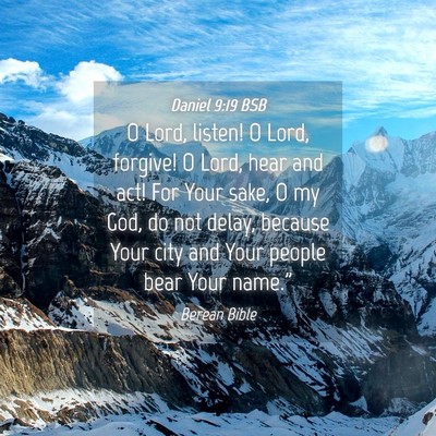 Picture 04 - Daniel 9:19 BSB - O Lord, listen! O Lord, forgive! O Lord, hear and - Bible Verse Picture