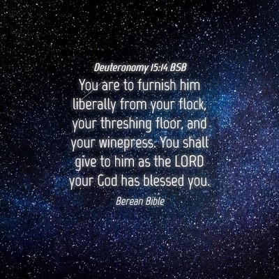 Picture 04 - Deuteronomy 15:14 BSB - You are to furnish him liberally from your flock, - Bible Verse Picture