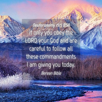 Picture 04 - Deuteronomy 15:5 BSB - if only you obey the LORD your God and are - Bible Verse Picture