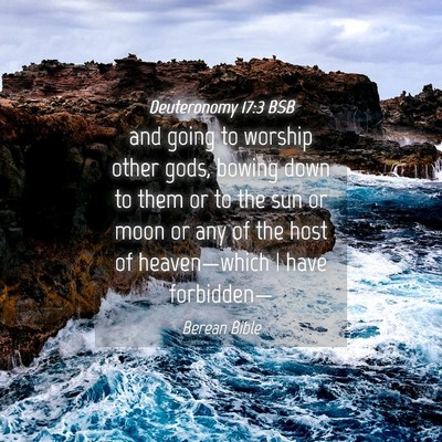 Picture 04 - Deuteronomy 17:3 BSB - and going to worship other gods, bowing down to - Bible Verse Picture
