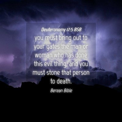 Picture 04 - Deuteronomy 17:5 BSB - you must bring out to your gates the man or woman - Bible Verse Picture