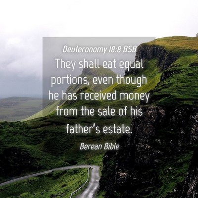 Picture 04 - Deuteronomy 18:8 BSB - They shall eat equal portions, even though he has - Bible Verse Picture