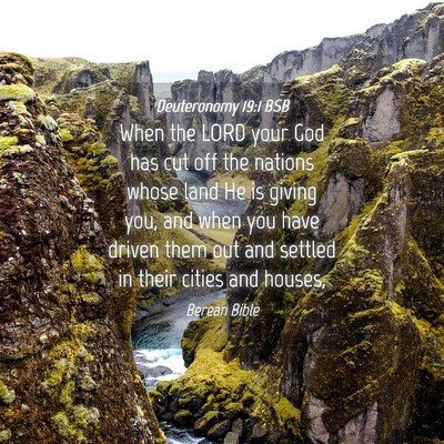 Picture 04 - Deuteronomy 19:1 BSB - When the LORD your God has cut off the nations - Bible Verse Picture