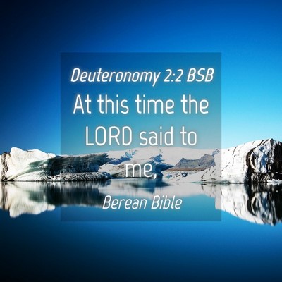 Picture 04 - Deuteronomy 2:2 BSB - At this time the LORD said to - Bible Verse Picture