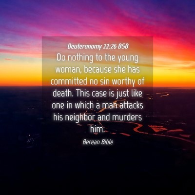Picture 04 - Deuteronomy 22:26 BSB - Do nothing to the young woman, because she has - Bible Verse Picture