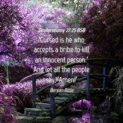 Picture 04 - Deuteronomy 27:25 BSB - ‘Cursed is he who accepts a bribe to kill an - Bible Verse Picture