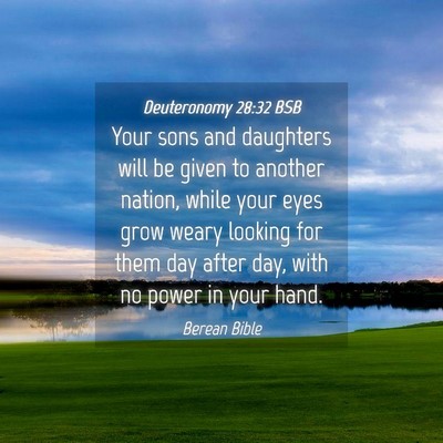 Picture 04 - Deuteronomy 28:32 BSB - Your sons and daughters will be given to another - Bible Verse Picture