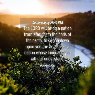 Picture 04 - Deuteronomy 28:49 BSB - The LORD will bring a nation from afar, from the - Bible Verse Picture