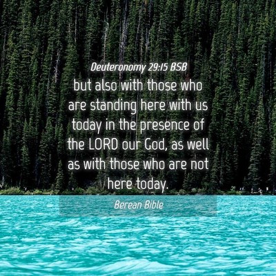 Picture 04 - Deuteronomy 29:15 BSB - but also with those who are standing here with us - Bible Verse Picture