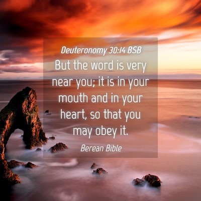 Picture 04 - Deuteronomy 30:14 BSB - But the word is very near you; it is in your - Bible Verse Picture