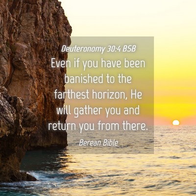 Picture 04 - Deuteronomy 30:4 BSB - Even if you have been banished to the farthest - Bible Verse Picture