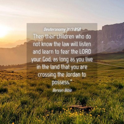 Picture 04 - Deuteronomy 31:13 BSB - Then their children who do not know the law will - Bible Verse Picture