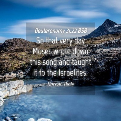 Picture 04 - Deuteronomy 31:22 BSB - So that very day Moses wrote down this song and - Bible Verse Picture