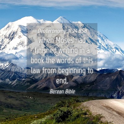 Picture 04 - Deuteronomy 31:24 BSB - When Moses had finished writing in a book the - Bible Verse Picture