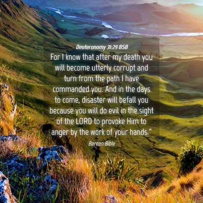 Picture 04 - Deuteronomy 31:29 BSB - For I know that after my death you will become - Bible Verse Picture