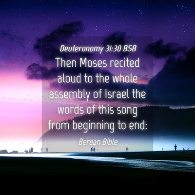 Picture 04 - Deuteronomy 31:30 BSB - Then Moses recited aloud to the whole assembly of - Bible Verse Picture