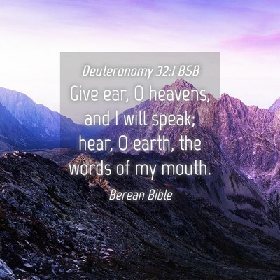 Picture 04 - Deuteronomy 32:1 BSB - Give ear, O heavens, and I will speak; hear, O - Bible Verse Picture