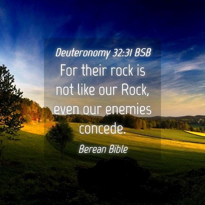 Picture 04 - Deuteronomy 32:31 BSB - For their rock is not like our Rock, even our - Bible Verse Picture