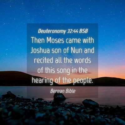 Picture 04 - Deuteronomy 32:44 BSB - Then Moses came with Joshua son of Nun and - Bible Verse Picture
