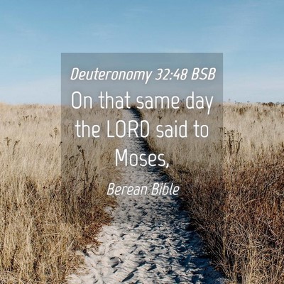 Picture 04 - Deuteronomy 32:48 BSB - On that same day the LORD said to - Bible Verse Picture