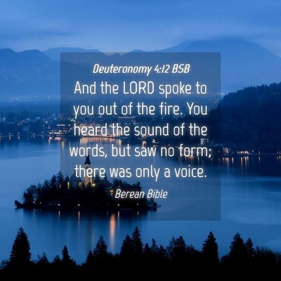 Picture 04 - Deuteronomy 4:12 BSB - And the LORD spoke to you out of the fire. You - Bible Verse Picture