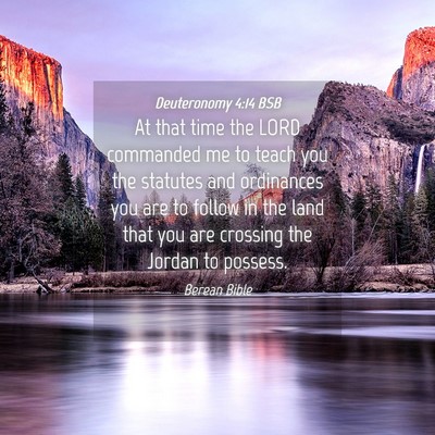 Picture 04 - Deuteronomy 4:14 BSB - At that time the LORD commanded me to teach you - Bible Verse Picture