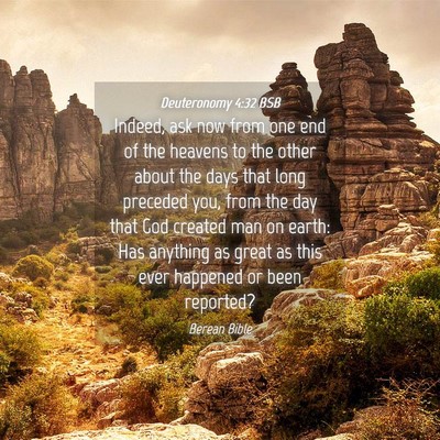 Picture 04 - Deuteronomy 4:32 BSB - Indeed, ask now from one end of the heavens to - Bible Verse Picture