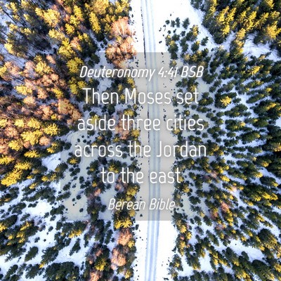 Picture 04 - Deuteronomy 4:41 BSB - Then Moses set aside three cities across the - Bible Verse Picture