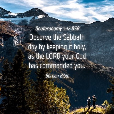 Picture 04 - Deuteronomy 5:12 BSB - Observe the Sabbath day by keeping it holy, as - Bible Verse Picture