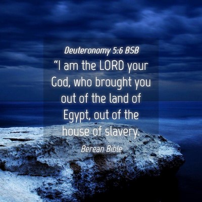 Picture 04 - Deuteronomy 5:6 BSB - “I am the LORD your God, who brought you out of - Bible Verse Picture