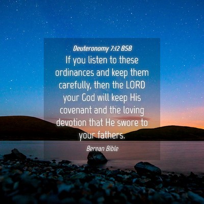 Picture 04 - Deuteronomy 7:12 BSB - If you listen to these ordinances and keep them - Bible Verse Picture