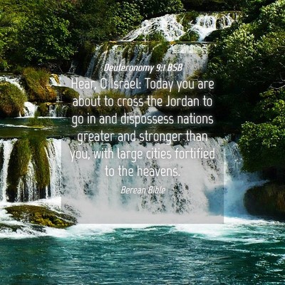 Picture 04 - Deuteronomy 9:1 BSB - Hear, O Israel: Today you are about to cross the - Bible Verse Picture