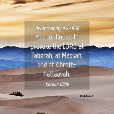 Picture 04 - Deuteronomy 9:22 BSB - You continued to provoke the LORD at Taberah, at - Bible Verse Picture