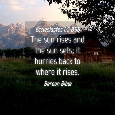 Picture 04 - Ecclesiastes 1:5 BSB - The sun rises and the sun sets; it hurries back - Bible Verse Picture