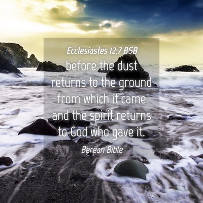 Picture 04 - Ecclesiastes 12:7 BSB - before the dust returns to the ground from which - Bible Verse Picture