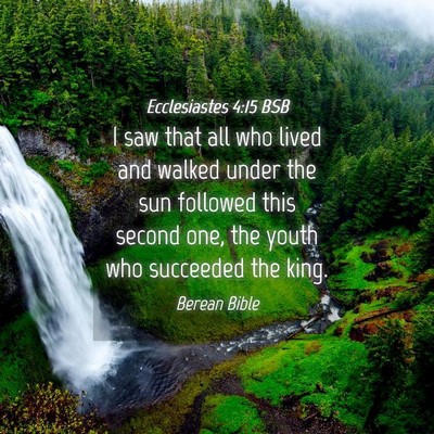 Picture 04 - Ecclesiastes 4:15 BSB - I saw that all who lived and walked under the sun - Bible Verse Picture