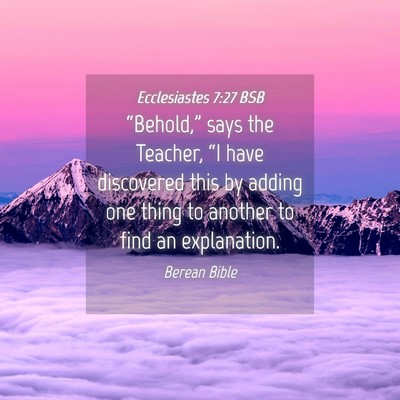 Picture 04 - Ecclesiastes 7:27 BSB - “Behold,” says the Teacher, “I have - Bible Verse Picture