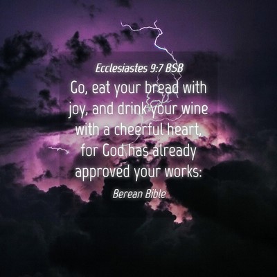 Picture 04 - Ecclesiastes 9:7 BSB - Go, eat your bread with joy, and drink your wine - Bible Verse Picture